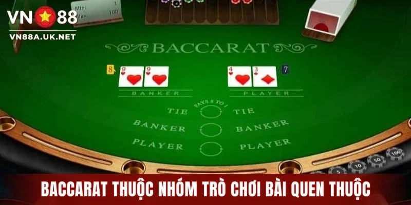 Baccarat thuộc nhóm trò chơi bài quen thuộc