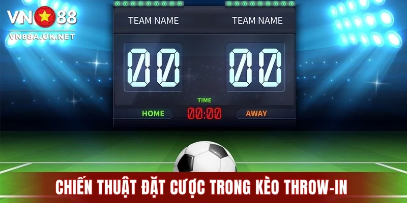 Chiến thuật đặt cược trong kèo throw-in 
