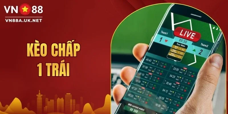 Kèo Chấp 1 Trái