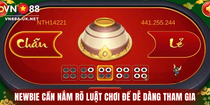 Newbie cần nắm rõ luật chơi để dễ dàng tham gia