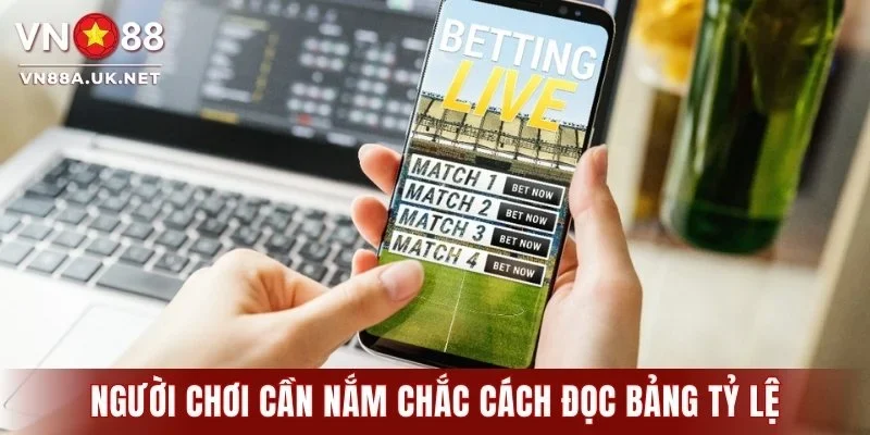 Người chơi cần nắm chắc cách đọc bảng tỷ lệ