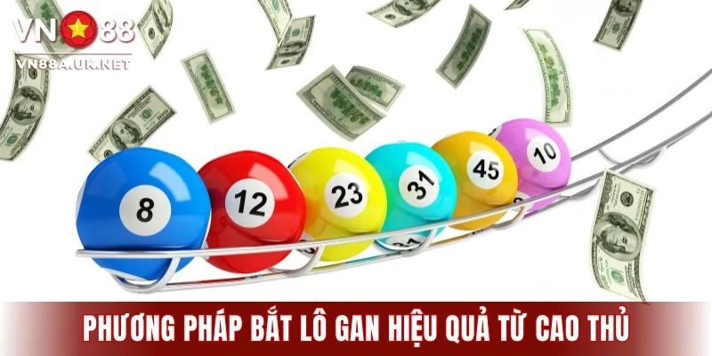 Những bí quyết bắt lô gan cực chuẩn xác từ cao thủ